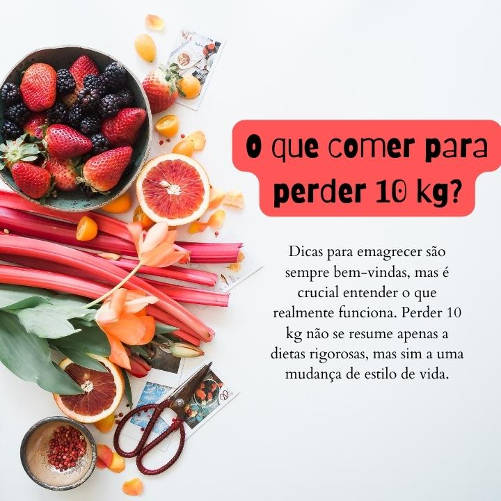 O que comer para perder 10 kg