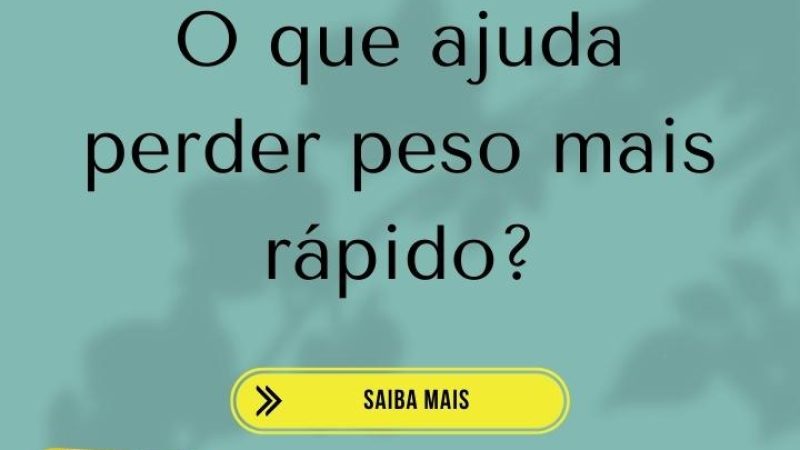 O que ajuda perder peso mais rápido