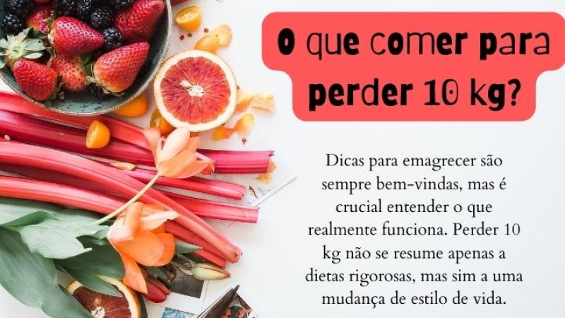 O que comer para perder 10 kg
